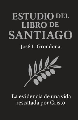 Christian - Estuido del libro de Santiago: La evidencia de una vida rescatada por Cristo (Spanish Edition)