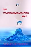 The Transhumanitation War