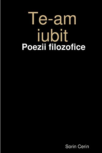 Te-am iubit - Poezii filozofice (Romanian Edition)
