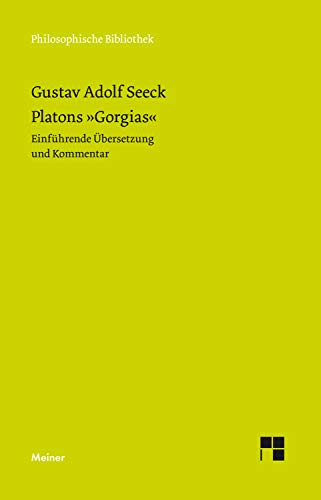 Platons "Gorgias": Einführende Übersetzung und Kommentar (Philosophische Bibliothek 734)