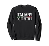 italians do it better gli italiani lo fanno meglio felpa
