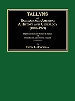 Tallyns of England and America: A History and Genealogy (1080-1979). the Descendants of William R. Tallyn of Stoke Rivers, Devonshire, England 1596413484 Book Cover