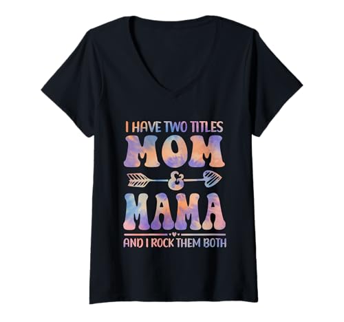 Femme Tie Dye I Have Two Titles Mom and Mama Funny Mother Day T-Shirt avec Col en V