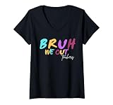 Womens Bruh We Out Teachers Funny End Of School Year Teacher Summer V-Neck T-Shirt