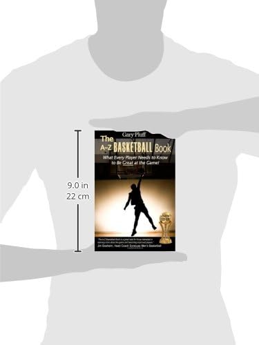 The A-Z Basketball Book: What Every Player Needs to Know to Be Great at the Game!
