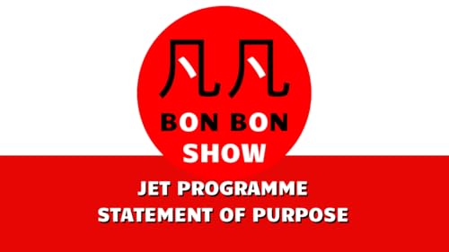 JET Programme Application Tips and Advice &ndash; Statement of Purpose &ndash; BON BON SHOW: Episode 16