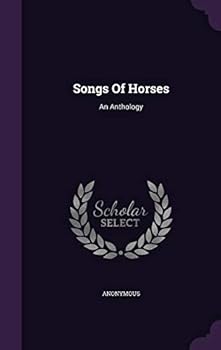 Hardcover Songs Of Horses: An Anthology Book