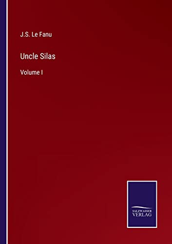 Uncle Silas: Volume I