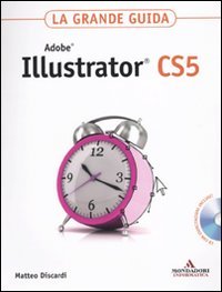 Adobe Illustrator CS5. La grande guida. Con DVD-ROM Adobe Illustrator CS5. La grande guida. Con DVD-ROM