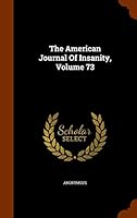 The American Journal of Insanity, Volume 73 1344022677 Book Cover