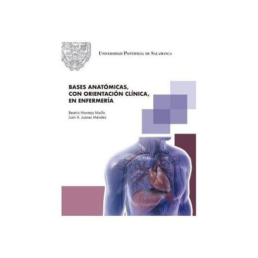 BASES ANATÓMICAS, CON ORIENTACIÓN CLÍNICA EN EFERMERIA (UNIVERSIDAD PONTIFICIA DE SALAMANCA)
