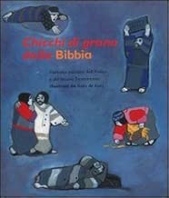 Chicchi di grano dalla Bibbia Ventotto racconti dellAntico e del Nuovo Testamento Ediz a colori