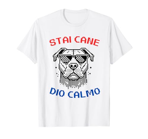 STAI CANE DIO CALMO Maglietta
