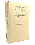 Colonial Families of Martha's Vineyard : Excerpted from The History of Martha's Vineyard, Dukes County, Massachusetts In Three Volumes (#9353)