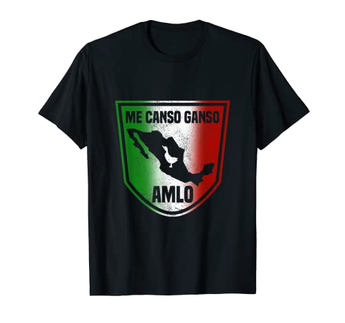 AMLO Me Canso Ganso - Camiseta divertida de México Camiseta