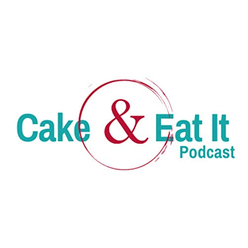 Cake & Eat It Podcast cover art