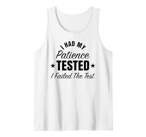 Lustiges Herren mit Aufschrift I Had My Patience Tested Failed Test Tank Top
