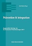 godesberger stadtsoldaten  Prävention & Integration: Ausgewählte Beiträge des 22. Deutschen Präventionstages (19. und 20. Juni 2017 in Hannover)