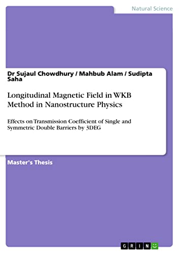 Longitudinal Magnetic Field in WKB Method in Nanostructure Physics: Effects on Transmission Coefficient of Single and Symmetric Double Barriers by 3DEG (English Edition)