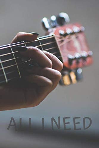All I Need: Guitar Musical Motivational Notebook, Journal, Notes, Diary (110 Pages, Blank, 6 x 9)