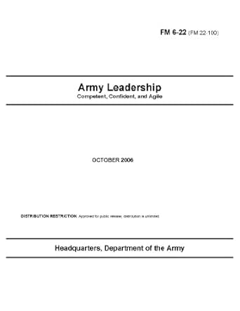FM 6-22 (FM 22-100) Army Leadership: Competent, Confident, and Agile ...