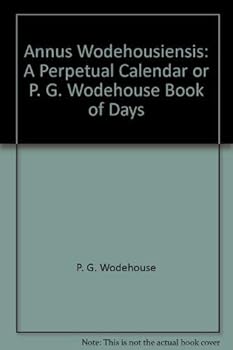 Hardcover Annus Wodehousiensis: A Perpetual Calendar or P. G. Wodehouse Book of Days Book