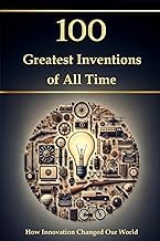 Get Insights on Audible Title 100 Greatest Inventions of All Time &ndash; How Innovation Changed Our World (Compact Knowledge: History and Literature) Detailed Review Curated Content Must Read