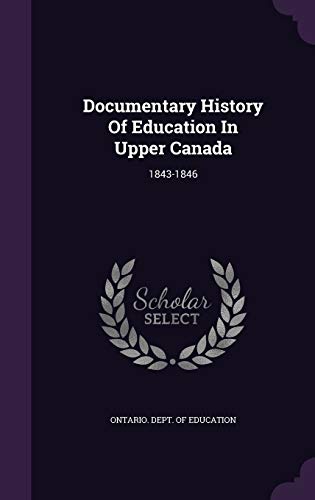 Documentary History Of Education In Upper Canad... 1342382099 Book Cover