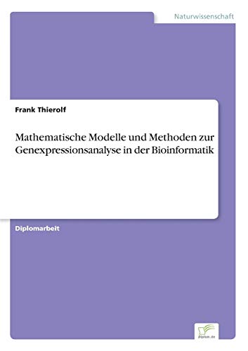 Mathematische Modelle und Methoden zur Genexpressionsanalyse in der Bioinformatik (German Edition)