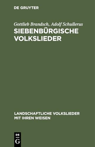 Siebenbürgische Volkslieder (Landschaftliche Volkslieder mit ihren Weisen, 21) (German Edition)
