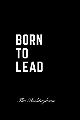 Born To Lead: Funny Motivational Notebook, Journal, Notepad, Diary (100 Pages, Lined, 6 x 9) (Daily Notebooks)