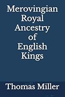 Merovingian Royal Ancestry of English Kings B09HQ2KBJT Book Cover