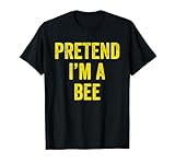 Lazy Halloween Costume Last Minute Gift Pretend I'm A Bee T-Shirt
