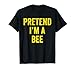 Lazy Halloween Costume Last Minute Gift Pretend I'm A Bee T-Shirt