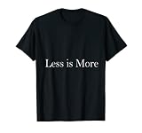 T-shirt minimaliste avec citation « Less is More » T-Shirt