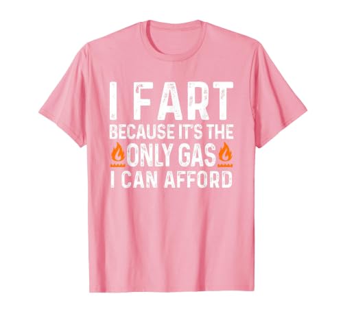 I Fart It's Then Only Gas I Can Afford - Sarcastic Saying T-Shirt, Men, Pink, Large