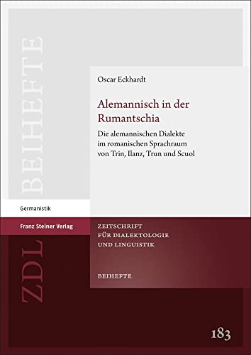 Alemannisch in der Rumantschia: Die alemannischen Dialekte im romanischen Sprachraum von Trin, Ilanz, Trun und Scuol (Zeitschrift für Dialektologie und Linguistik. Beihefte)
