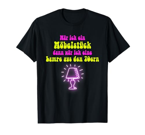 Wackelkontakt Möbelstück Lampe aus den Siebzigern Malle B06 T-Shirt