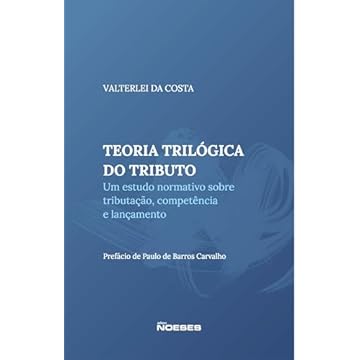 Capa do livro Teoria Trilógica do Tributo: um Estudo Sobre Tributação, Competência e Lançamento