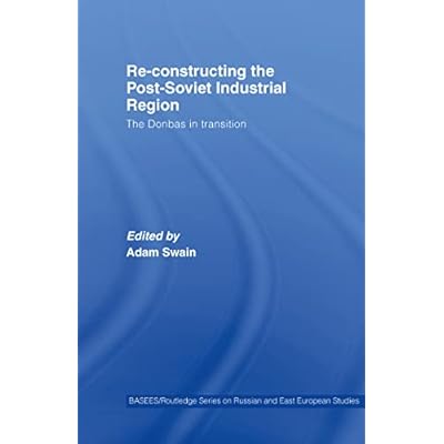 Re-Constructing the Post-Soviet Industrial Region