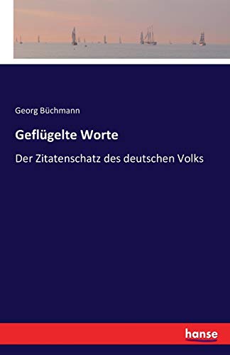 Geflügelte Worte: Der Zitatenschatz des deutschen Volks (German Edition)