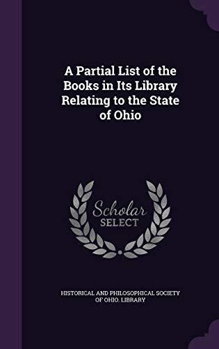 A Partial List of the Books in Its Library Relating to the State of Ohio