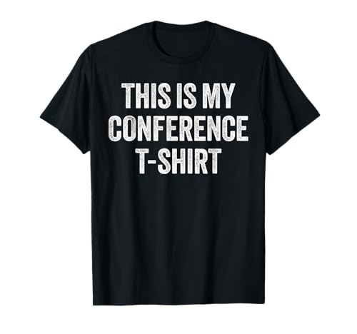 Funny Conference T-Shirt