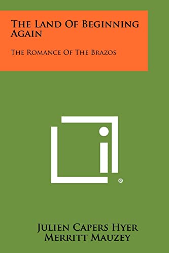 The Land of Beginning Again: The Romance of the Brazos