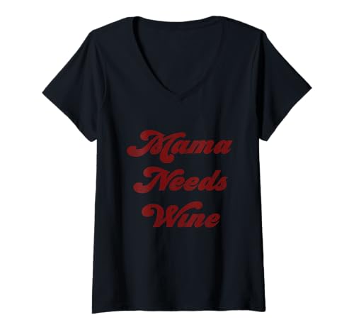 Mujer Regalo con cartas divertidas para mamá Needs Wine Mom para amantes del vino Camiseta Cuello V