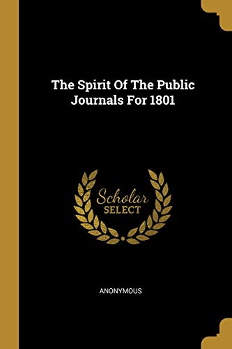 The Spirit Of The Public Journals For 1801
