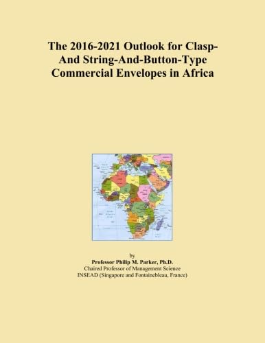 The 2016-2021 Outlook for Clasp- And String-And-Button-Type Commercial Envelopes in Africa