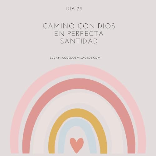 D&iacute;a 73: Camino con Dios en perfecta santidad