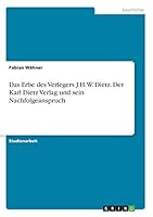 Das Erbe des Verlegers J.H.W. Dietz. Der Karl Dietz Verlag und sein Nachfolgeanspruch 3668308225 Book Cover