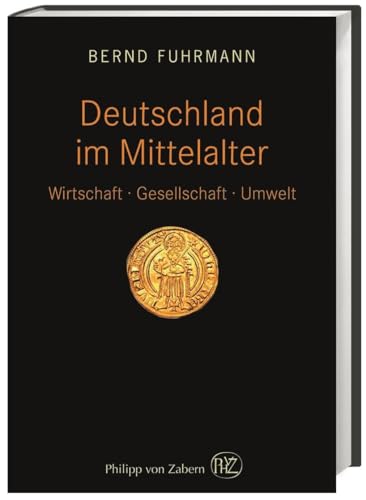 Deutschland im Mittelalter: Wirtschaft – Gesellschaft – Umwelt